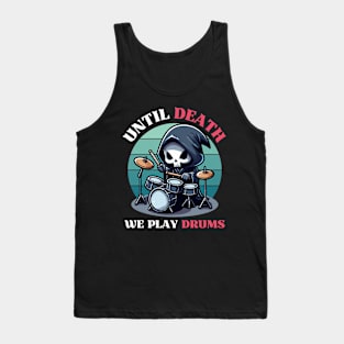 Until Death, We Play Drums - Reaper Playing Drum Tank Top
